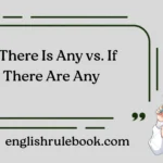 If There Is Any vs. If There Are Any