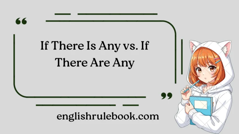 If There Is Any vs. If There Are Any