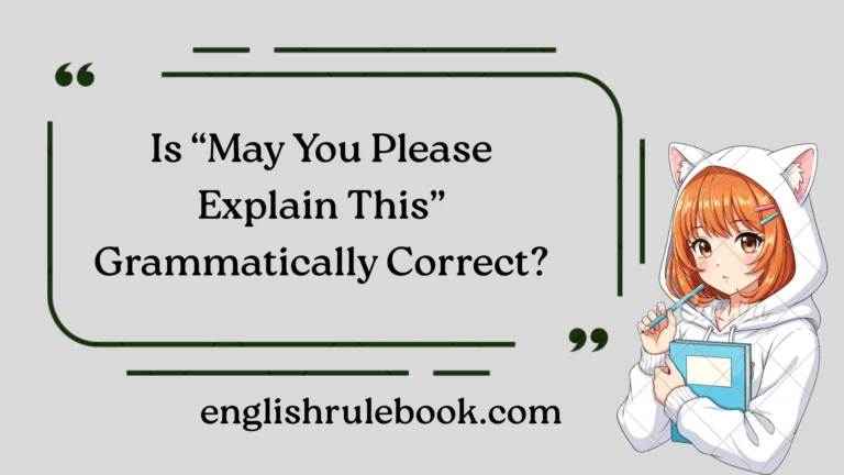 Is “May You Please Explain This” Grammatically Correct?