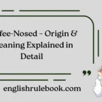 Toffee-Nosed – Origin & Meaning Explained in Detail 