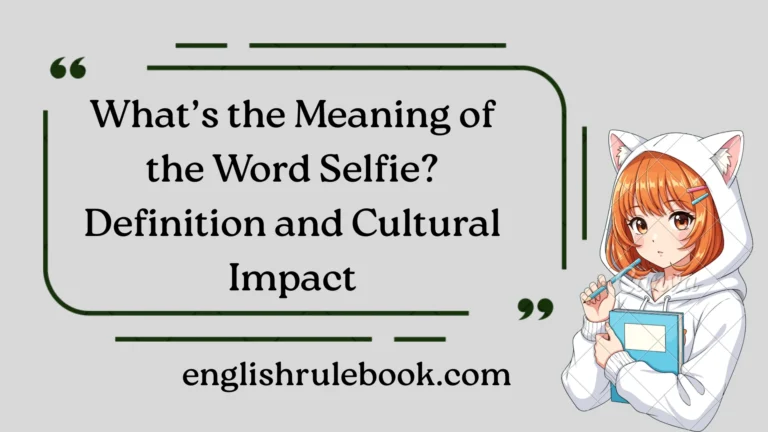 What’s the Meaning of the Word Selfie?