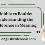 Bobble vs Bauble