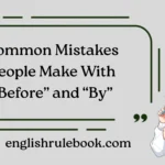 Common Mistakes People Make With “Before” and “By”