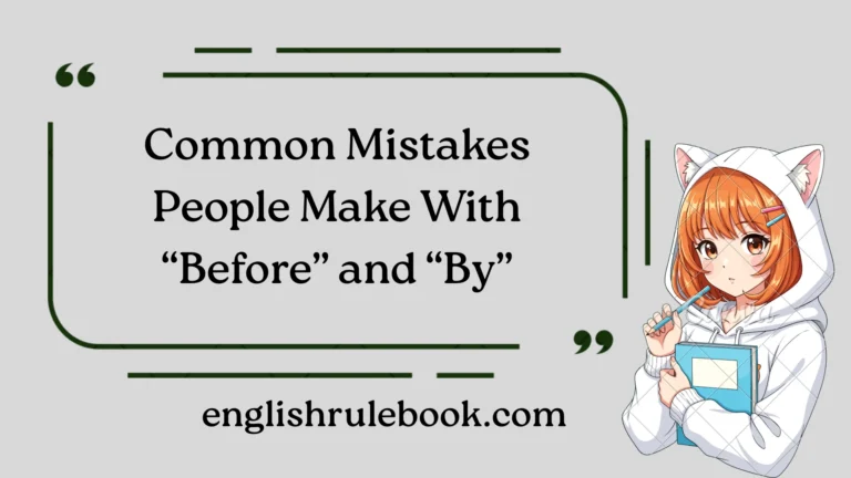 Common Mistakes People Make With “Before” and “By”