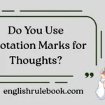 Do You Use Quotation Marks for Thoughts?