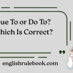 Due To or Do To? Which Is Correct?
