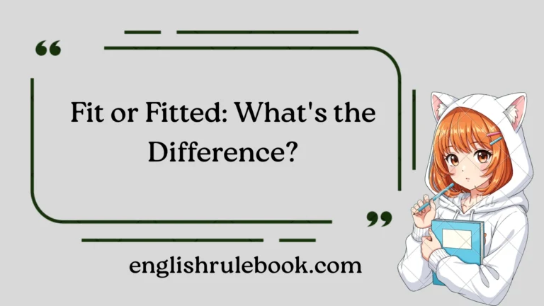 Fit or Fitted: What's the Difference?