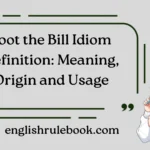 Foot the Bill Idiom Definition