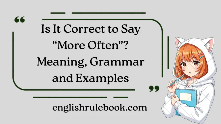 Is It Correct to Say “More Often”?