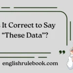 Is It Correct to Say “These Data”?