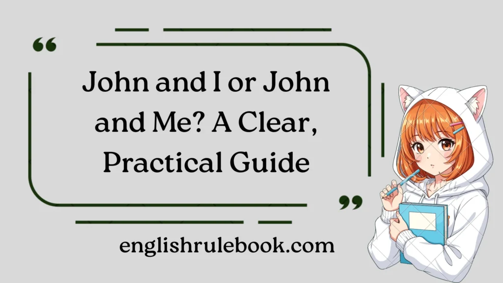 John and I or John and Me?