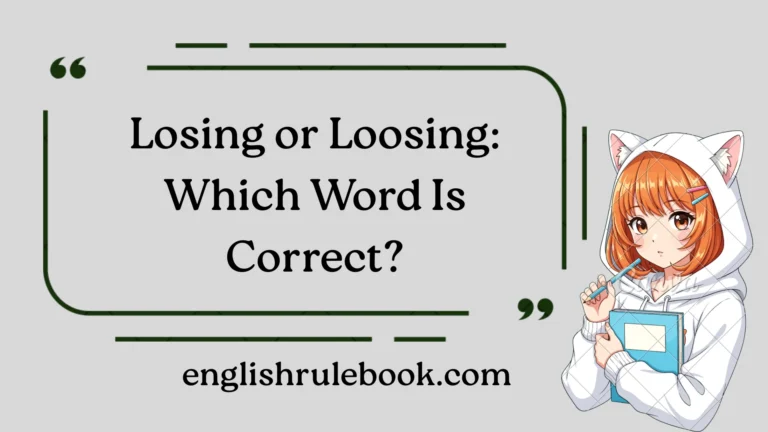 Losing or Loosing: Which Word Is Correct?