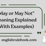“May or May Not” Meaning Explained