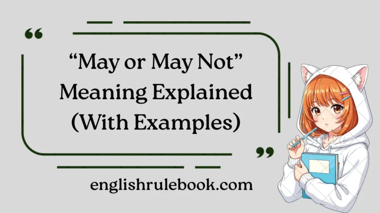 “May or May Not” Meaning Explained