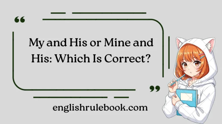 My and His or Mine and His: Which Is Correct?