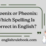 Phoenix or Pheonix: Which Spelling Is Correct in English?