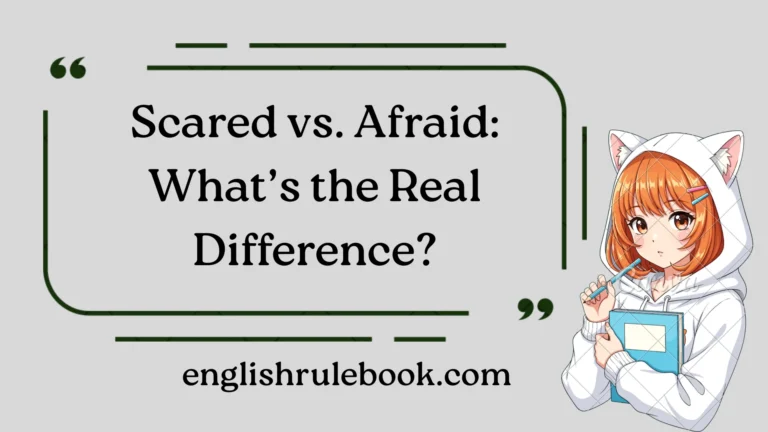 Scared vs. Afraid: What’s the Real Difference?