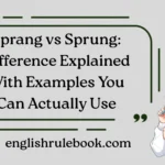 Sprang vs Sprung