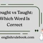 Tought vs Taught: Which Word Is Correct