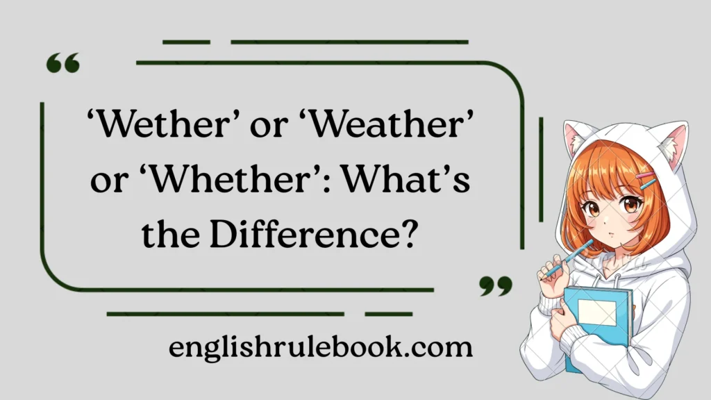 You’re not alone. These three words — wether, weather, and whether — confuse even experienced writers because they sound almost identical.