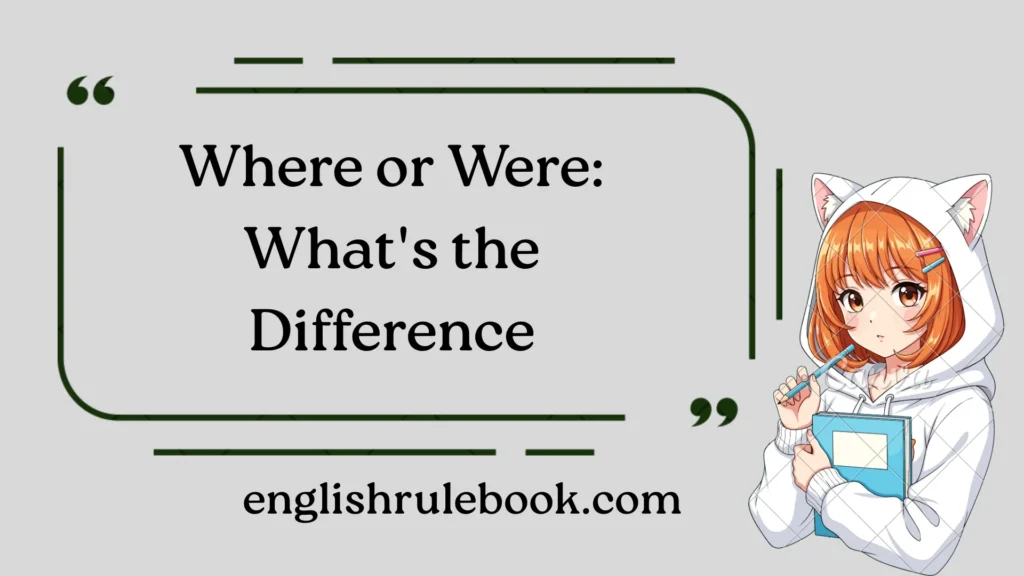 Where or Were: What's the Difference