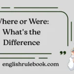 Where or Were: What's the Difference