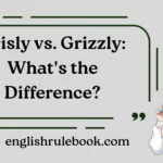 Grisly vs Grizzly