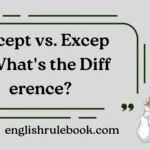 Accept vs. Except: What's the Difference?
