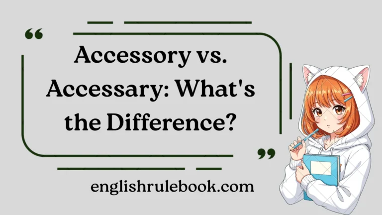 Accessory vs. Accessary: What's the Difference?