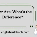 Ax or Axe: What's the Difference?