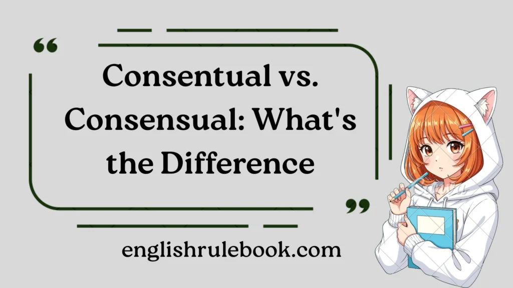 Consentual vs. Consensual