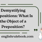 Demystifying Prepositions: What Is the Object of a Preposition?