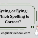 Eyeing or Eying: Which Spelling Is Correct?