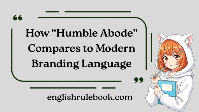 How “Humble Abode” Compares to Modern Branding Language