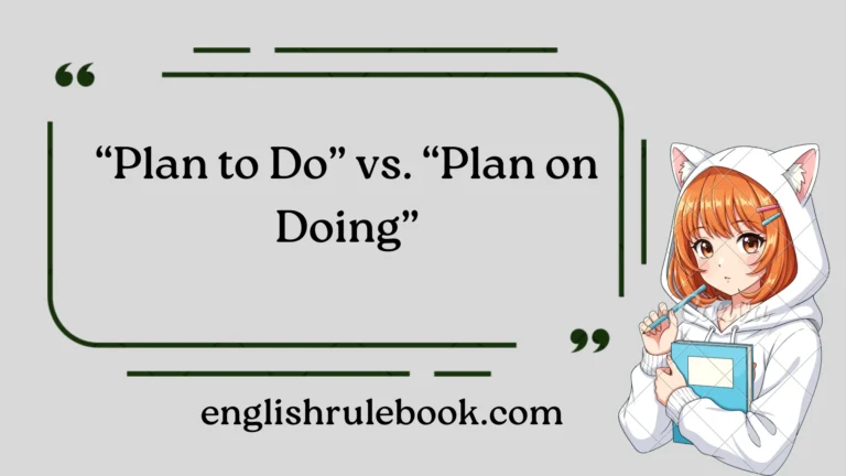 “Plan to Do” vs. “Plan on Doing”