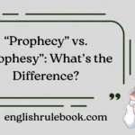“Prophecy” vs. “Prophesy”: What’s the Difference?