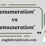 ‘Renumeration’ vs ‘Remuneration’