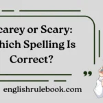 Scarey or Scary: Which Spelling Is Correct?