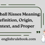 Snowball Kisses Meaning