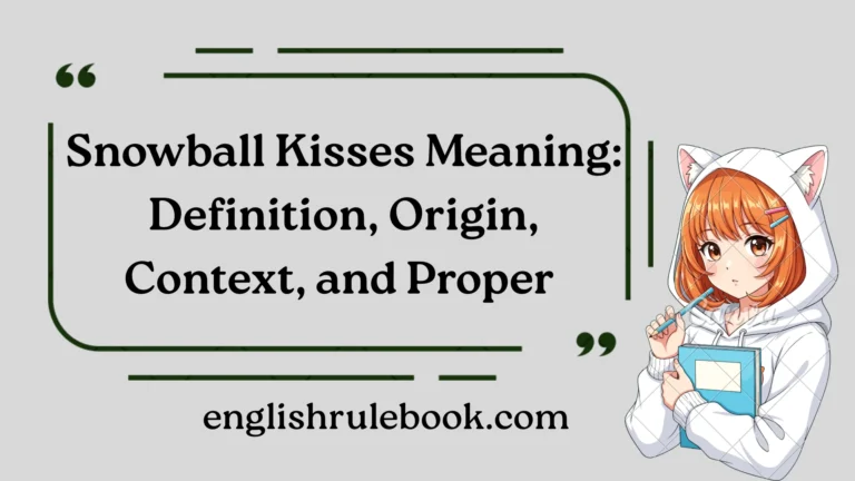 Snowball Kisses Meaning