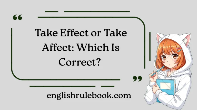 Take Effect or Take Affect: Which Is Correct? 