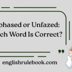 Unphased or Unfazed: Which Word Is Correct?