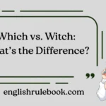 Which vs. Witch: What’s the Difference?