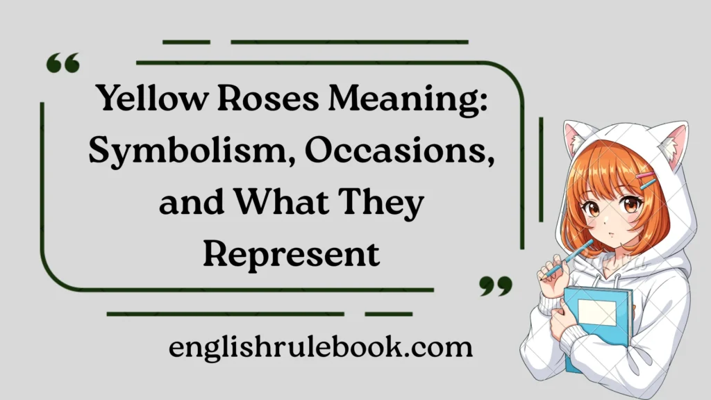 Yellow Roses Meaning