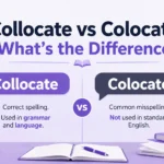 Collocate vs Colocate: What’s the Difference?