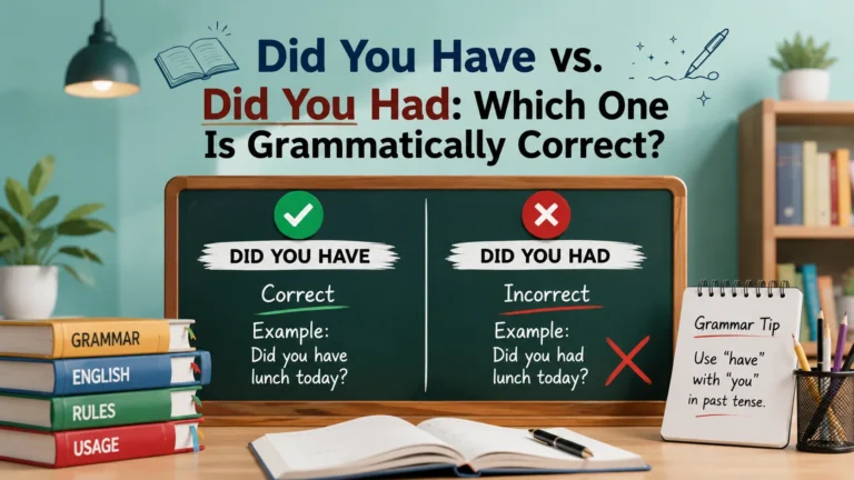 Did You Have vs. Did You Had: Which One Is Grammatically Correct?