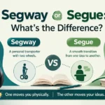 Segway or Segue: What’s the Difference?