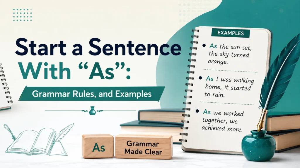 Start a Sentence With “As”: Grammar Rules, and Examples